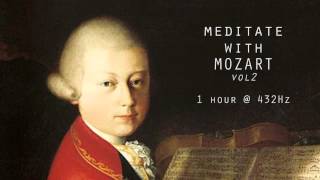 Meditate with Mozart  432Hz Classical Music  Vol 2 [upl. by Lavine]