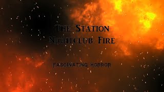 The Station Nightclub Fire  A Short Documentary  Fascinating Horror [upl. by Garda]