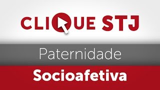 Clique STJ  Paternidade Socioafetiva 05102018 [upl. by Elgar]